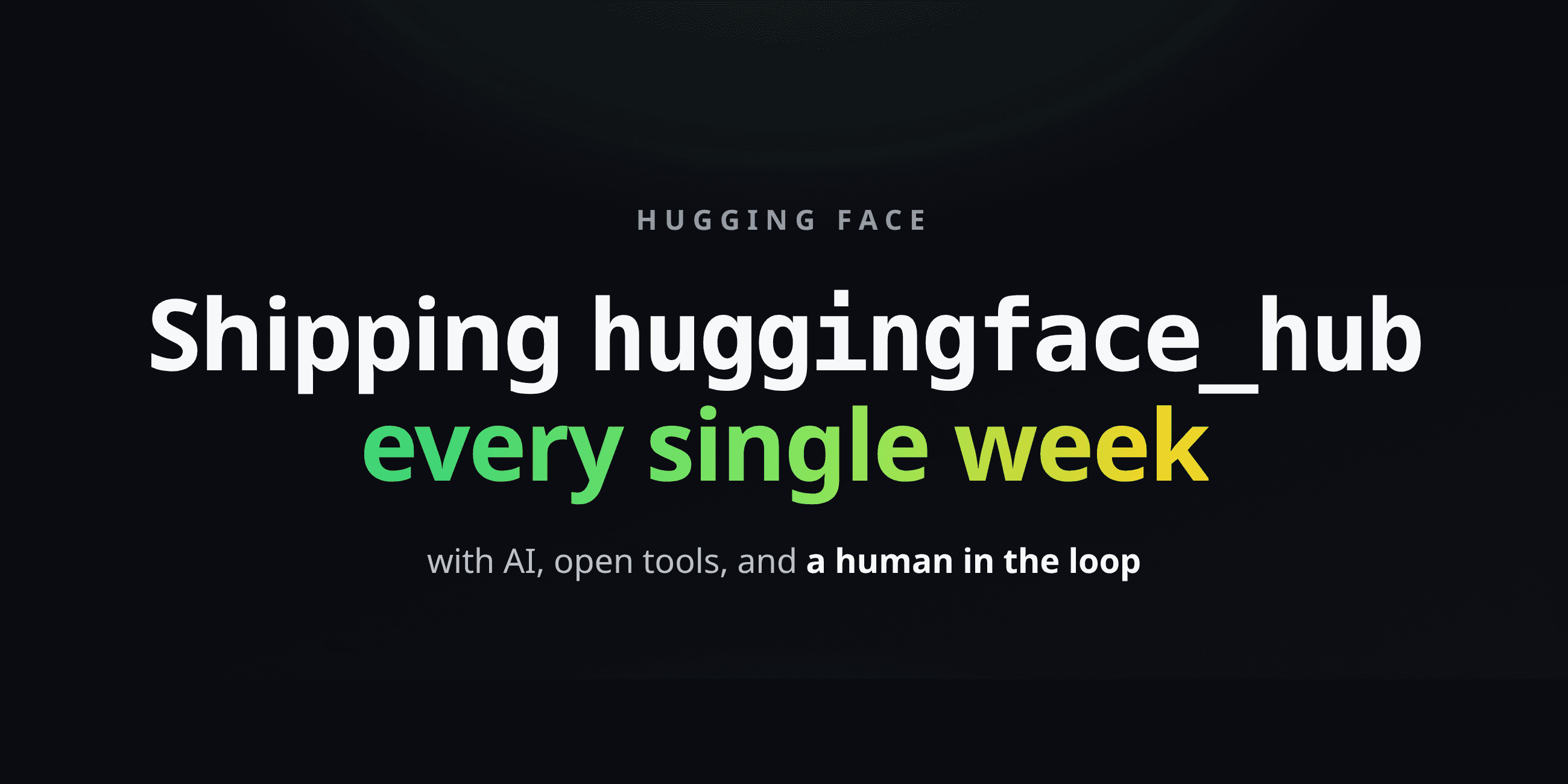 Hugging Face Hub: Cotygodniowe aktualizacje dzięki AI i ludzkiej kontroli